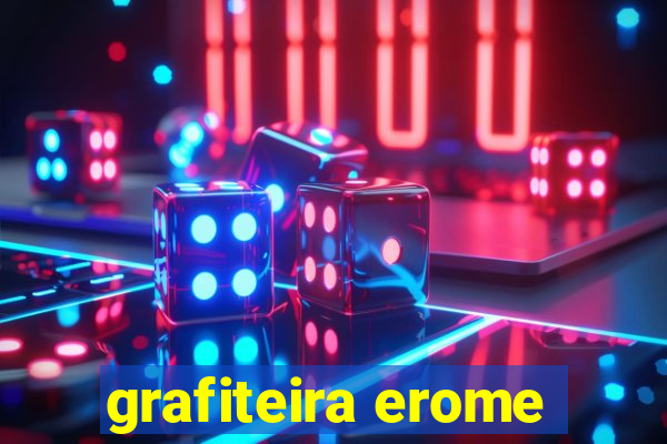 grafiteira erome